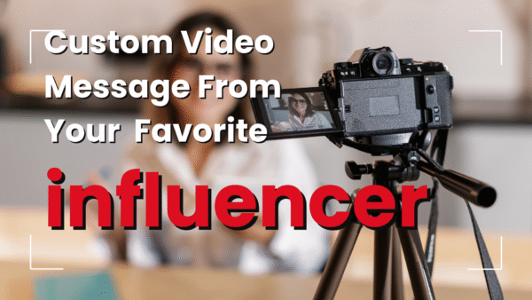 Personalized Video Message – From Your Favorite Influencer